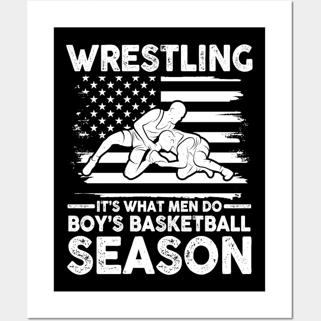 Wrestling It's What Men Do During Boy's Basketball Season Wall Art by AngelBeez29